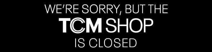 We are sorry, but the TCM Shop is Closed.