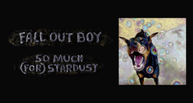 Fall Out Boy - So Much (For) Stardust