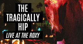 The Tragically Hip - Live At The Roxy