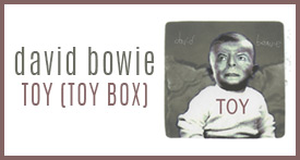 David Bowie - Toy (Toy:Box)