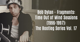 Bob Dylan - Fragments: Time Out of Mind Sessions (1996-1997)
