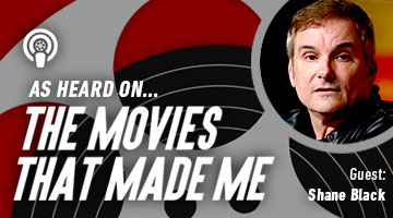 The Movies That Made Me: Shane Black
