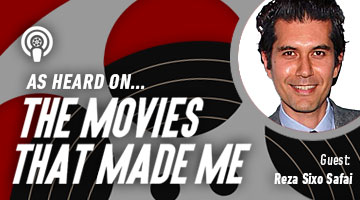 The Movies That Made Me: Reza Sixo Safai