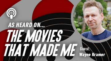 The Movies That Made Me: Wayne Kramer