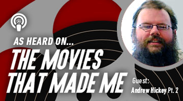 The Movies That Made Me: Andrew Hickey, Part 2