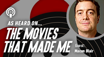 The Movies That Made Me: Macon Blair