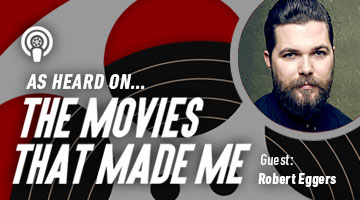 The Movies That Made Me: Robert Eggers