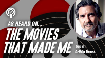 The Movies That Made Me: Griffin Dunne