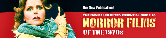 The Movies Unlimited Essential Guide to Horror Films of the 1970s Available Now