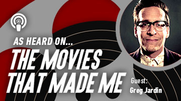 The Movies That Made Me: Greg Jardin