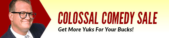 Colossal Comedy Sale
