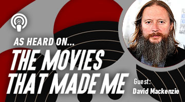The Movies That Made Me: David Mackenzie