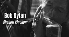 Bob Dylan - Shadown Kingdom
