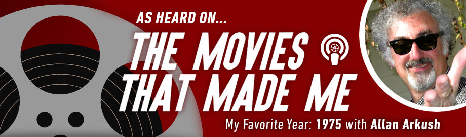 The Movies That Made Me: A. Arkush's Favorite Year
