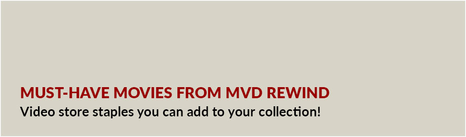 Must-Have Movies from MVD Rewinf