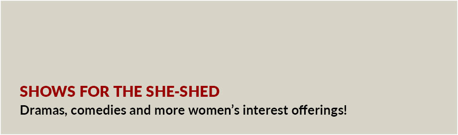 Shows for the She-Shed