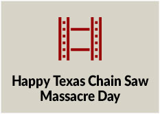 Happy Texas Chain Saw Massacre Day