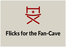 Flicks for the Fan-Cave