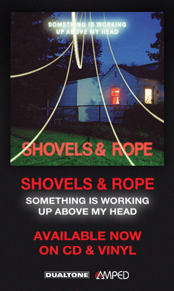 Shovels & Rope / Something Is Working Up Above My Head